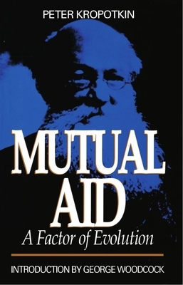 Mutual Aid: A Factor of Evolution by Peter Kropotkin