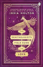 The Ornithologist's Field Guide to Love: Love's Academic Series Book 1 by India Holton