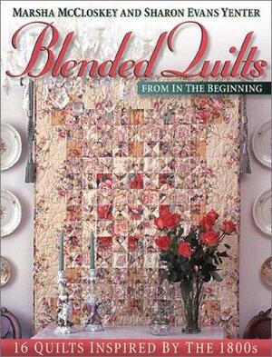 Blended Quilts from in the Beginning by Marsha McCloskey, Sharon Evans Yenter