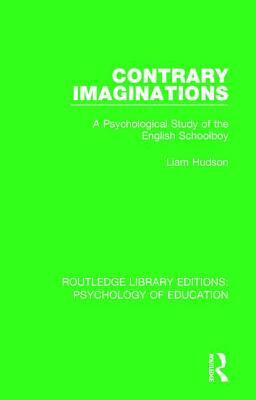 Contrary Imaginations: A Psychological Study of the English Schoolboy by Liam Hudson