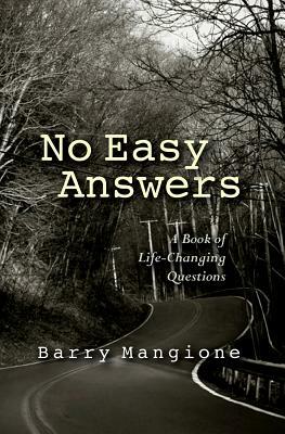 No Easy Answers: A Book of Life-Changing Questions by Barry Mangione