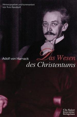 Das Wesen des Christentums by Adolf von Harnack, Adolf von Harnack