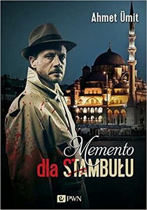 Memento dla Stambułu by Ahmet Ümit