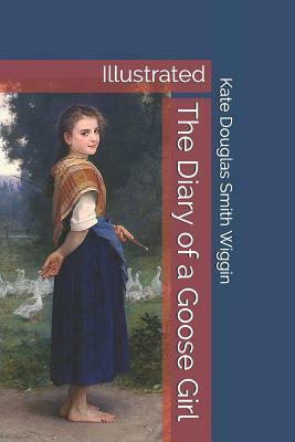 The Diary of a Goose Girl: Illustrated by Kate Douglas Wiggin