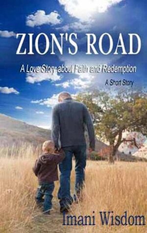 Zion's Road: A Love Story about Faith and Redemption by Jessica Tilles, Imani Wisdom