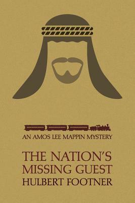 The Nation's Missing Guest (an Amos Lee Mappin Mystery) by Hulbert Footner