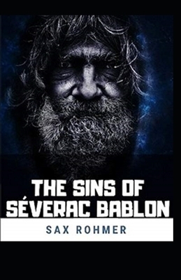 The Sins of Séverac Bablon Illustrated by Sax Rohmer