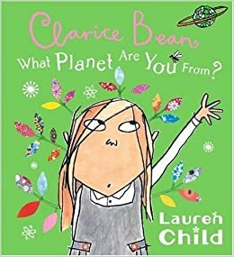 Clarice Bean, What Planet Are You From? by Lauren Child
