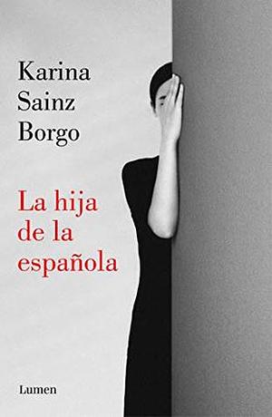 La hija de la española by Karina Sainz Borgo