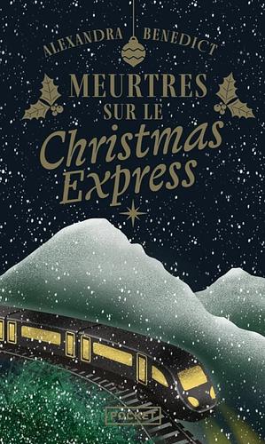 Meurtres sur le Christmas Express by Alexandra Benedict