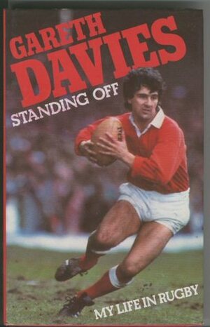 Standing Off: My Life In Rugby by Gareth Davies, Terry Godwin