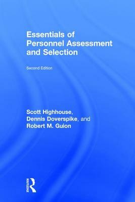 Essentials of Personnel Assessment and Selection by Robert M. Guion, Scott Highhouse, Dennis Doverspike