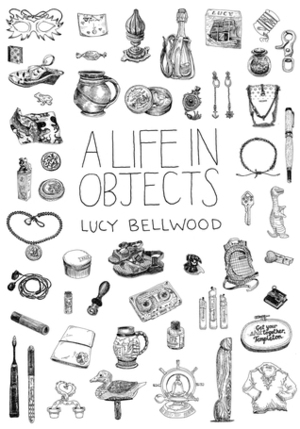 A Life in Objects by Lucy Bellwood