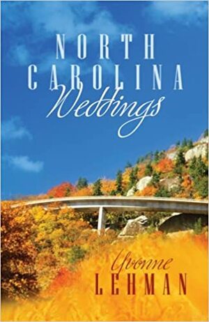 North Carolina Weddings by Yvonne Lehman