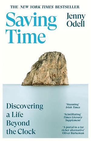 Saving Time: Discovering a Life Beyond the Clock (THE NEW YORK TIMES BESTSELLER) by Jenny Odell