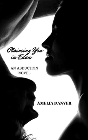 Claiming You in Eden (The Brotherhood, #1) by Amelia Danver