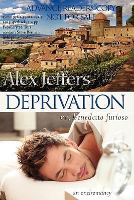 Deprivation: or, Benedetto furioso by Alex Jeffers, Alex Jeffers