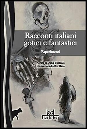 Esperimenti. Racconti italiani gotici e fantastici by Italo Svevo, Luigi Capuana, Iginio Ugo Tarchetti, Camillo Boito, Alex Raso, Federigo Verdinois, Arrigo Boito, Emilio De Marchi, Dario Pontuale, Remigio Zena, Salvatore Di Giacomo