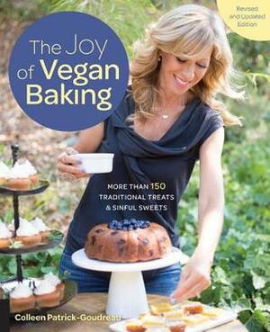 The Joy of Vegan Baking, Revised and Updated Edition: More than 150 Traditional Treats and Sinful Sweets by Colleen Patrick-Goudreau