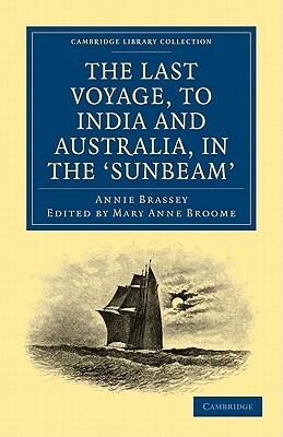 The Last Voyage, to India and Australia, in the Sunbeam by Annie Brassey