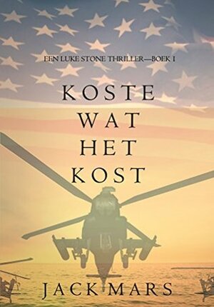 Koste wat het kost by Jack Mars