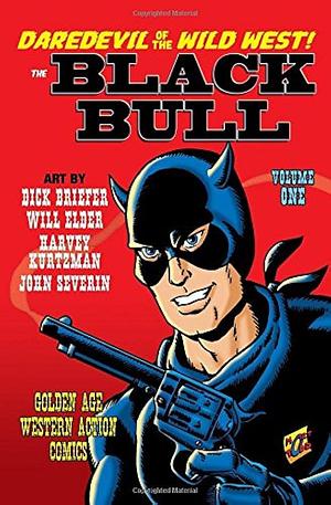 The Black Bull Volume 1: Daredevil of the Wild West! by John Severin