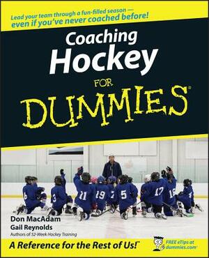 Coaching Hockey for Dummies by Don MacAdam, Gail Reynolds