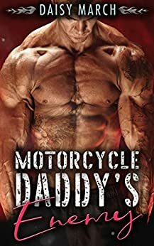 Motorcycle Daddy's Enemy: An Age Play DDlg MC Romance by Daisy March