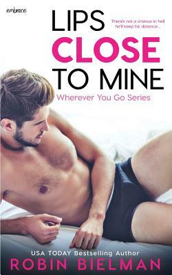 Lips Close to Mine by Robin Bielman