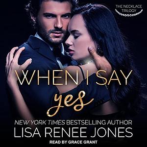 When I Say Yes by Lisa Renee Jones