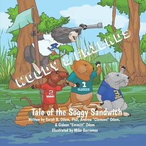 Woody & Friends: Tale of the Soggy Sandwich by Andrew "clemens" Odom, Gideon "emmitt" Odom