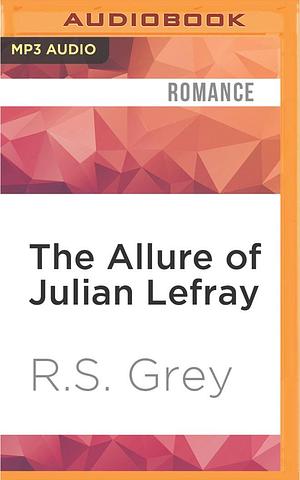 The Allure of Julian Lefray (The Allure, #1 by BJ Pottsworth Renee Givens, R.S. Grey, R.S. Grey