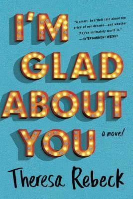 I'm Glad about You by Theresa Rebeck