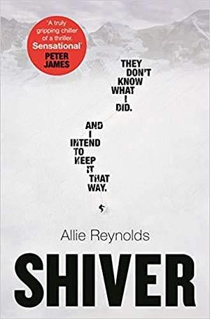 Shiver who is guilty and who is innocent in the most gripping thriller of the year Hardcover 21 Jan 2021 by Allie Reynolds, Allie Reynolds