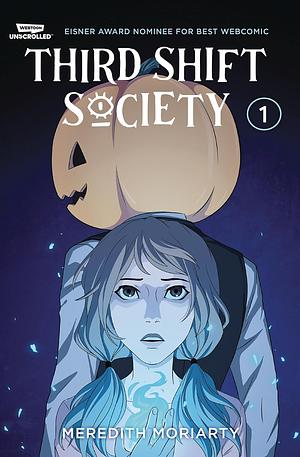Third Shift Society: Volume One by Meredith Moriarty