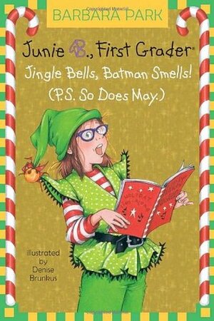 Junie B., First Grader: Jingle Bells, Batman Smells! (P.S. So Does May.) by Barbara Park