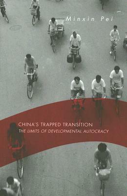 China's Trapped Transition: The Limits of Developmental Autocracy by Minxin Pei