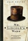 Mr. Lincoln's Wars: A Novel in Thirteen Stories by Adam Braver