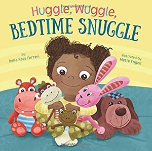 Huggle Wuggle, Bedtime Snuggle by Della Ross Ferreri, Mette Engell