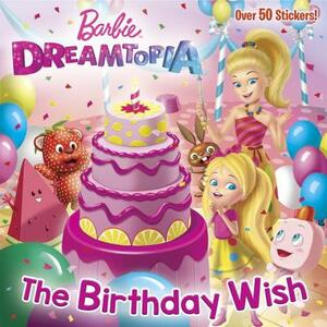 The Birthday Wish (Barbie Dreamtopia) by Random House