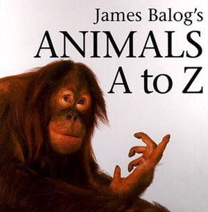 James Balog's Animals A to Z by James Balog