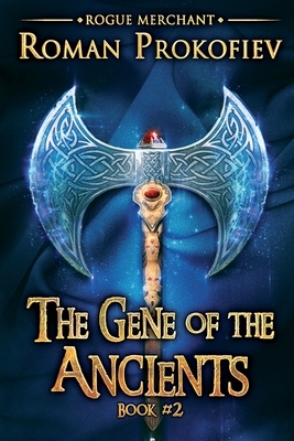 The Gene of the Ancients (Rogue Merchant Book #2): LitRPG Series by Roman Prokofiev