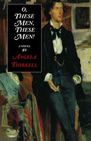 O, These Men, These Men by Angela Thirkell