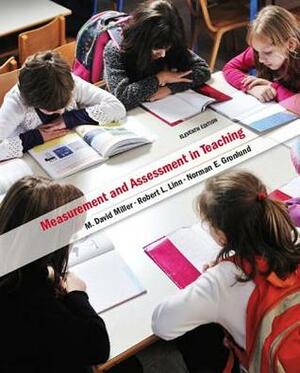 Measurement and Assessment in Teaching with MyEducationLab & eText Access Card by Norman Edward Gronlund, Robert L. Linn, M. David Miller