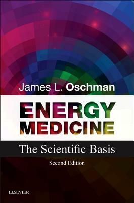 Energy Medicine: The Scientific Basis by James L. Oschman