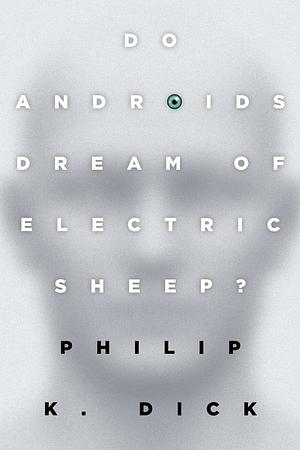 Do Androids Dream of Electric Sheep? by Philip K. Dick