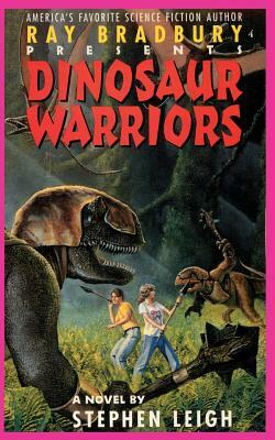 Ray Bradbury Presents Dinosaur Warriors by Stephen Leigh