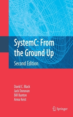 Systemc: From the Ground Up, Second Edition by David C. Black, Bill Bunton, Jack Donovan