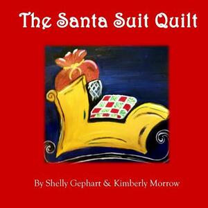 The Santa Suit Quilt by Kimberly Morrow, Shelly Gephart