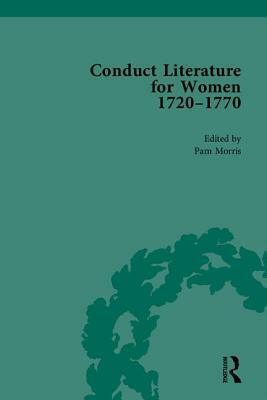 Conduct Literature for Women, Part III, 1720-1770 by Pam Morris